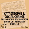 Catastrophe and Social Change, Based Upon a Sociological Study of the Halifax Disaster - Poster