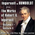 Ingersoll on HUMBOLDT, from the Works of Robert G. Ingersoll, Volume 1, Lecture 2 - Poster