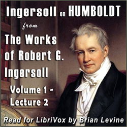 Ingersoll on HUMBOLDT, from the Works of Robert G. Ingersoll, Volume 1, Lecture 2 - Poster
