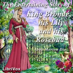 The Entertaining Story of King Brondé, his Lily and his Rosebud - Poster