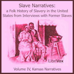 Slave Narratives: A Folk History of Slavery in the United States from Interviews with Former Slaves, Volume VI, Kansas Narratives - Poster