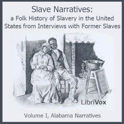 Slave Narratives: a Folk History of Slavery in the United States From Interviews with Former Slaves, Volume I Alabama Narratives - Poster