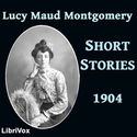 Lucy Maud Montgomery Short Stories, 1904 - Poster