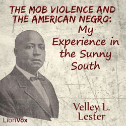 The Mob Violence and the American Negro: My Experience in the Sunny South - Poster