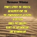 Conciliatory or Irenical Animadversions on the Controversies Agitated in Britain under the Unhappy Names of Antinomians and Neonomians - Poster