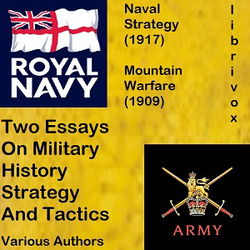 Two Essays On Military History, Strategy, and Tactics: Mountain Warfare (1909) And Naval Strategy (1917) - Poster