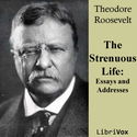 The Strenuous Life: Essays and Addresses of Theodore Roosevelt - Poster