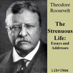 The Strenuous Life: Essays and Addresses of Theodore Roosevelt - Poster