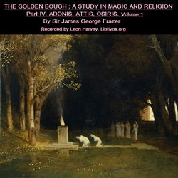 The Golden Bough. A Study in Magic and Religion. Part IV. Adonis Attis Osiris. Volume I - Poster