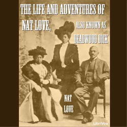 The Life and Adventures of Nat Love, Also Known As Deadwood Dick - Poster The Life and Adventures of Nat Love, Also Known As Deadwood Dick - Poster