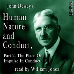 Human Nature and Conduct - Part 2, The Place of Impulse In Conduct - Poster