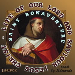 St. Bonaventure's Life of Our Lord and Saviour Jesus Christ - Poster