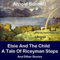 Elsie And The Child; A Tale Of Riceyman Steps And Other Stories - Poster