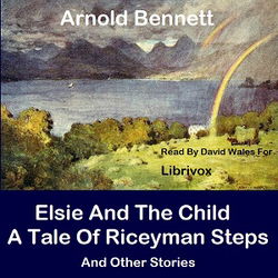 Elsie And The Child; A Tale Of Riceyman Steps And Other Stories - Poster