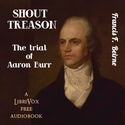 Shout Treason: the Trial of Aaron Burr - Poster