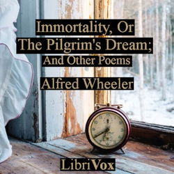 Immortality, Or The Pilgrim's Dream; And Other Poems - Poster