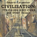 Civilisation: Its Cause and Cure, and Other Essays - Poster
