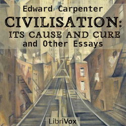 Civilisation: Its Cause and Cure, and Other Essays - Poster