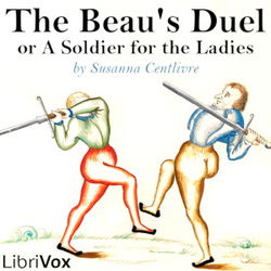 The Beau's Duel, or A Soldier for the Ladies - Poster The Beau's Duel, or A Soldier for the Ladies - Poster