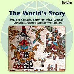 The World’s Story Volume XI: Canada, South America, Central America, Mexico and the West Indies - Poster