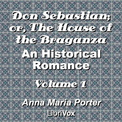 Don Sebastian; or, The House of the Braganza: An Historical Romance. vol. 1 - Poster