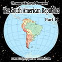 The South American Republics, Part II - Poster