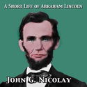 A Short Life of Abraham Lincoln - Poster