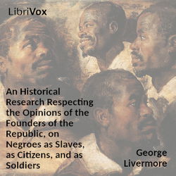 An historical research respecting the opinions of the founders of the republic on negroes as slaves, as citizens, and as soldiers. - Poster
