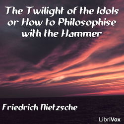 The Twilight of the Idols or How to Philosophise with the Hammer - Poster
