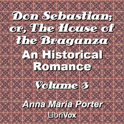 Don Sebastian; or, The House of the Braganza: An Historical Romance, Volume 3 - Poster