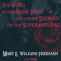 The Wind in the Rose-Bush, and Other Stories of the Supernatural - Poster