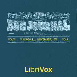 The American Bee Journal, Vol. VI. No. 5, Nov 1870 - Poster
