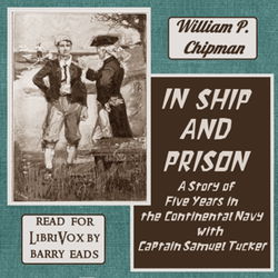 In Ship and Prison: A Story of Five Years in the Continental Navy with Captain Samuel Tucker - Poster