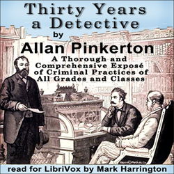 Thirty Years a Detective: A Thorough and Comprehensive Exposé of Criminal Practices of All Grades and Classes - Poster