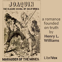 Joaquin, the Claude Duval of California; or, The Marauder of the Mines: a Romance Founded on Truth - Poster