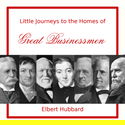 Little Journeys to the Homes of Great Businessmen - Poster