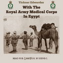 With The Royal Army Medical Corps in Egypt - Poster