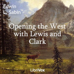 Opening the West with Lewis and Clark - Poster