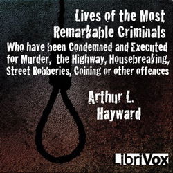 Lives Of The Most Remarkable Criminals Who have been Condemned and Executed for Murder, the Highway, Housebreaking, Street Robberies, Coining or other offences - Poster