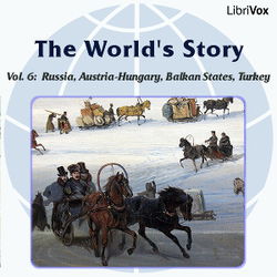 The World’s Story Volume VI: Russia, Austria-Hungary, the Balkan States and Turkey - Poster