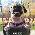 The Placid Pug, and Other Rhymes - Poster