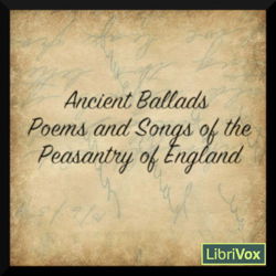 Ancient Poems, Ballads, and Songs Of the Peasantry of England - Poster