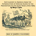 Anti-slavery in America from the Introduction of African Slaves to the Prohibition of the Slave Trade (1619-1808) - Poster