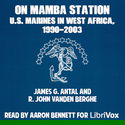 On Mamba Station: U.S. Marines in West Africa, 1990-2003 - Poster