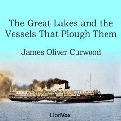 The Great Lakes and the Vessels That Plough Them - Poster