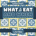 What to Eat and When - Poster