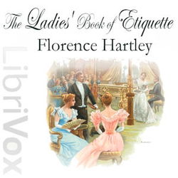 The Ladies' Book of Etiquette, and Manual of Politeness - Poster