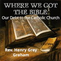 Where We Got the Bible: Our Debt to the Catholic Church - Poster