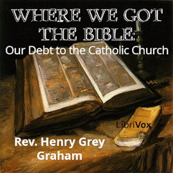 Where We Got the Bible: Our Debt to the Catholic Church - Poster