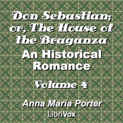 Don Sebastian; or, The House of the Braganza: An Historical Romance, Volume 4 - Poster